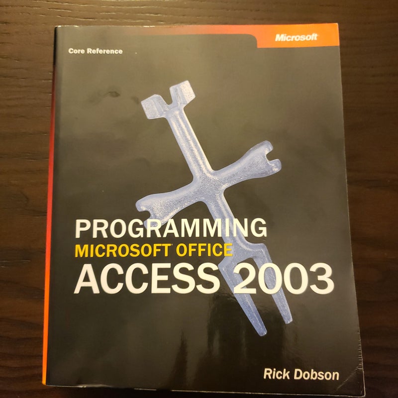 Programming Microsoft Office Access 2003 (Core Reference) by Rick Dobson