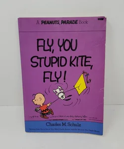 Fly, You Stupid Kite, Fly!