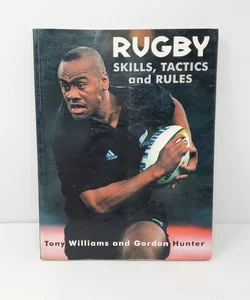 Rugby Skills, Tactics and Rules