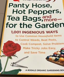 Panty Hose, Hot Peppers, Tea Bags, and More--For the Garden
