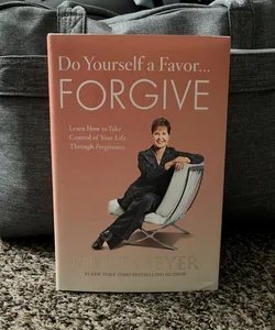 Do Yourself a Favor... Forgive