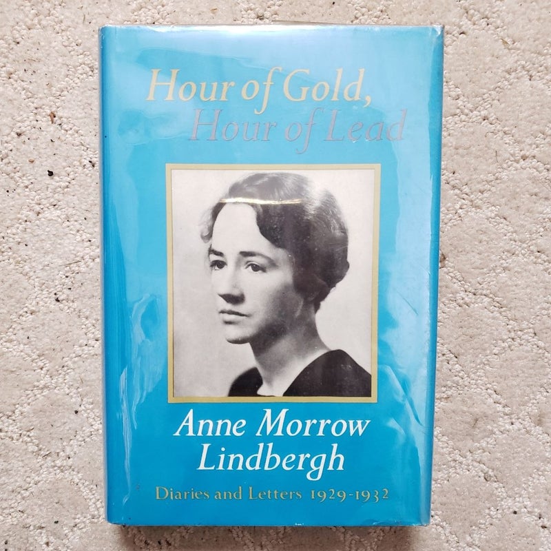 Hour of Gold, Hour of Lead: Diaries and Letters of Anne Morrow Lindbergh 1929-1932