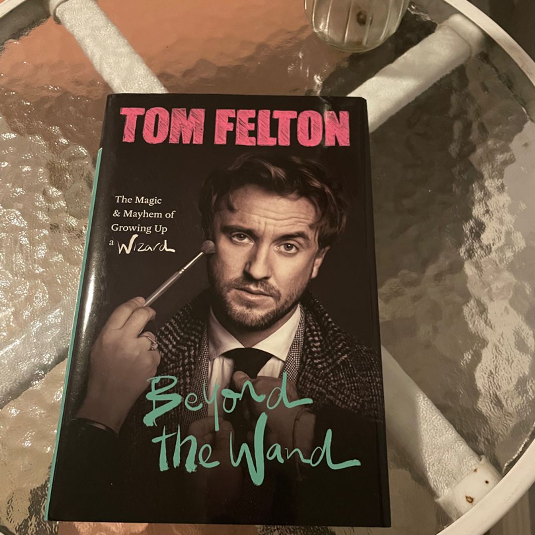 Beyond the Wand by Tom Felton, Hardcover