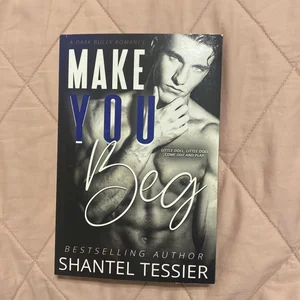 Make You Beg: a Dark Bully Romance