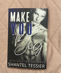 Make You Beg: a Dark Bully Romance