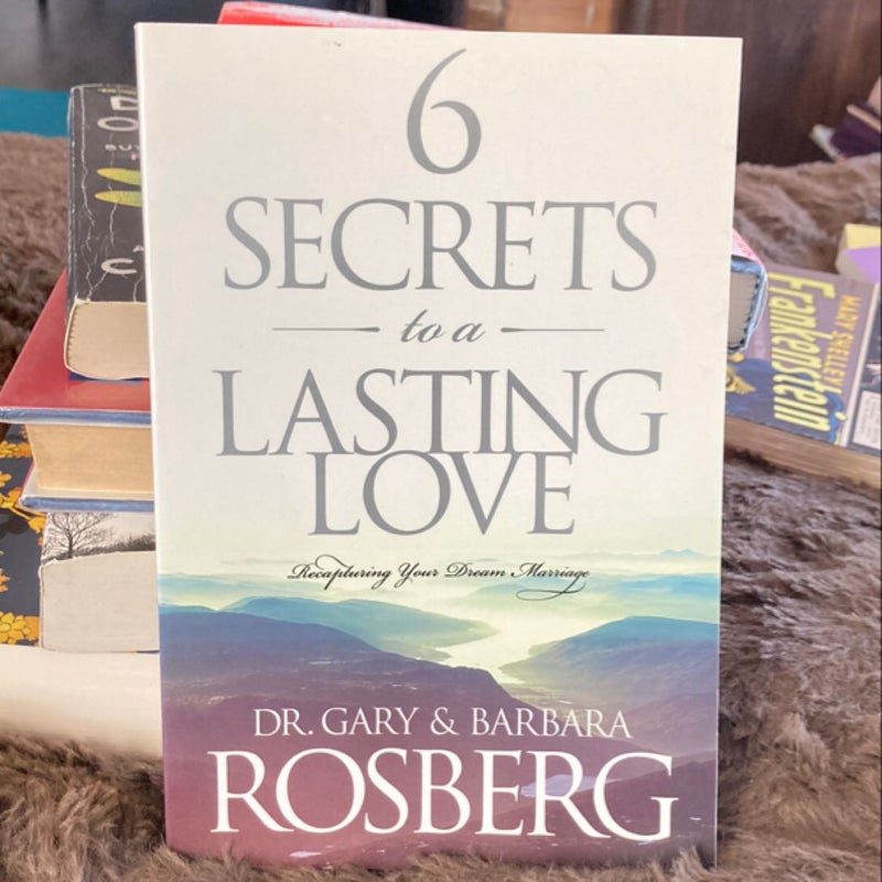 6 Secrets to a Lasting Love