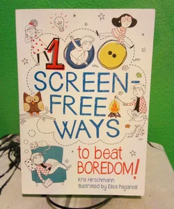 100 Screen-Free Ways To Beat Boredom!