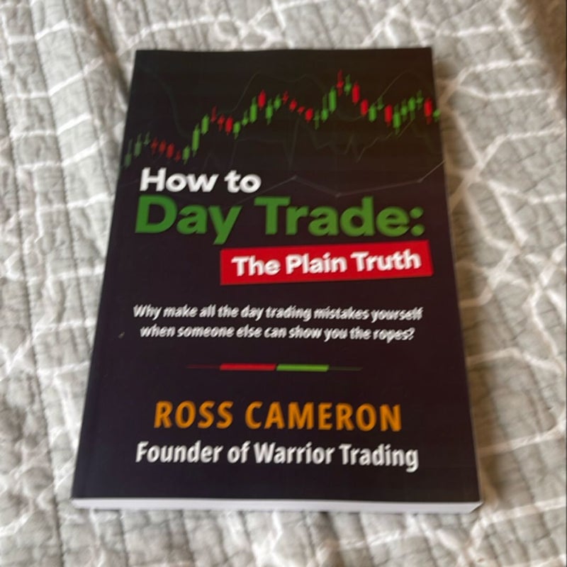How to Day Trade: the Plain Truth