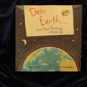 Dear Earth... from Your Friends in Room 5