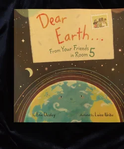 Dear Earth... from Your Friends in Room 5