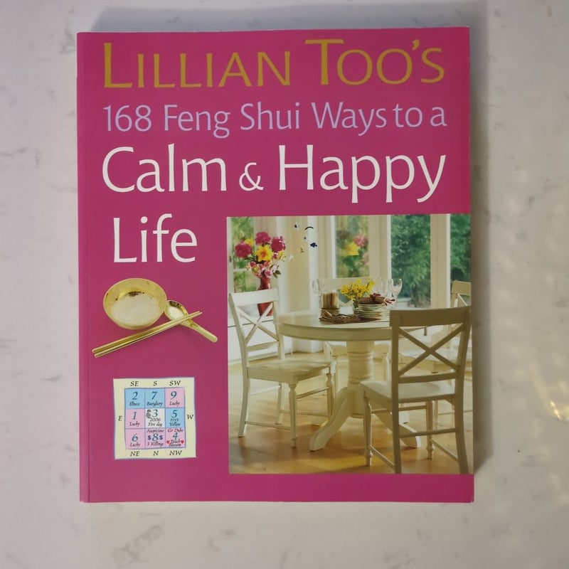 Lillian Too's 168 Feng Shui Ways to a Calm and Happy Life