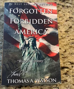 Forgotten Forbidden America:Rise of Tyranny