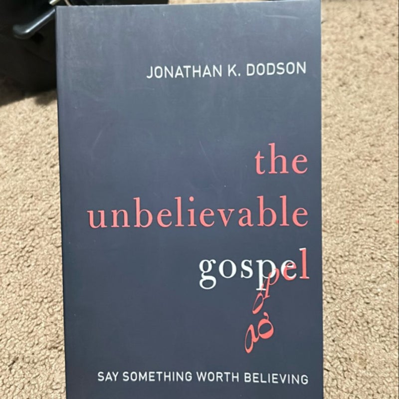 The Unbelievable Gospel