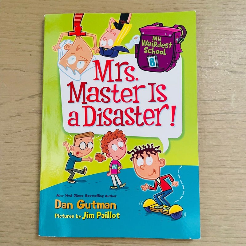 My Weirdest School Bundle-Lot of 4; Miss Blake is a Flake (4), Mr. Nick is a Lunatic (6), Mrs. Master is a Disaster (8), Mr. Will Needs to Chill (11)