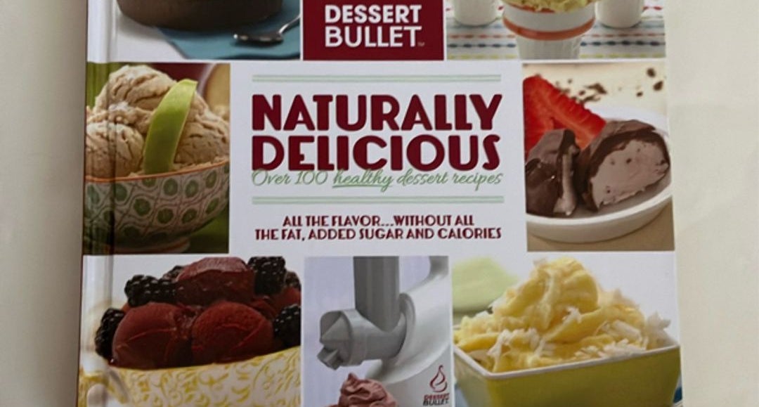 Dessert Bullet Naturally Delicious by Dessert Bullet Hardcover Pangobooks