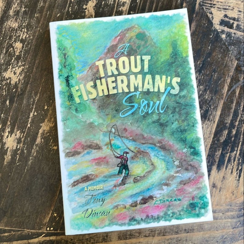 A Trout Fisherman's Soul