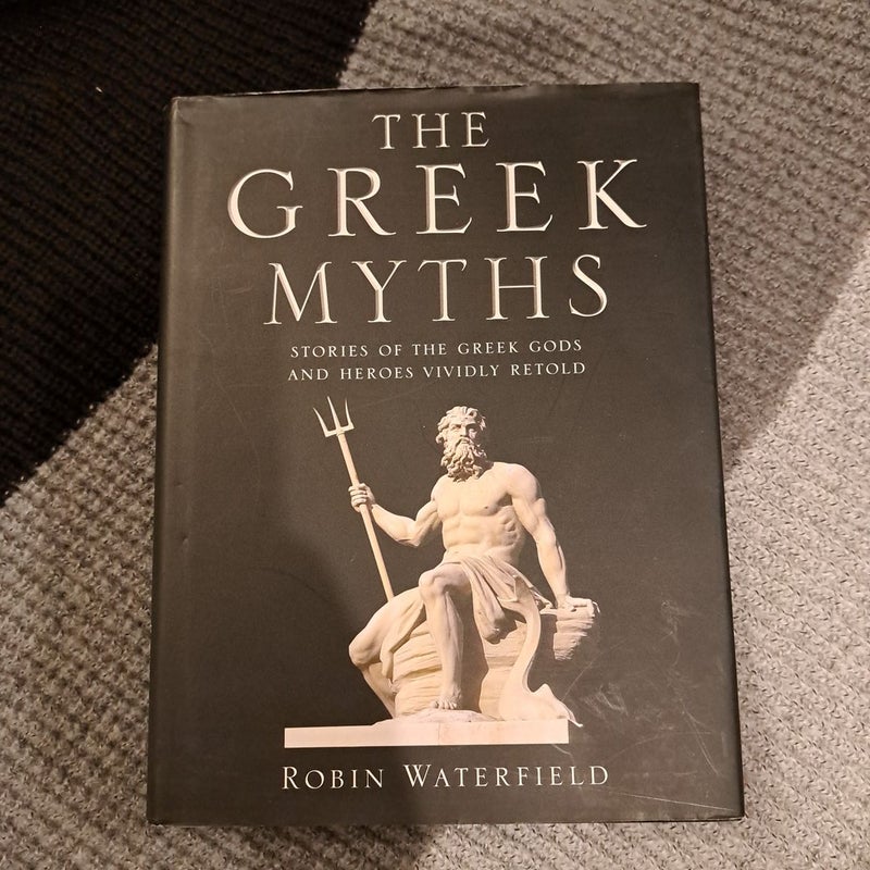 The Greek Myths Stories of the Greek Gods and Heroes Vividly Retold