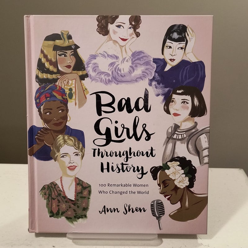 Bad Girls Throughout History: 100 Remarkable Women Who Changed the World (Women in History Book, Book of Women Who Changed the World)