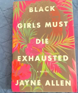 Black Girls Must Die Exhausted