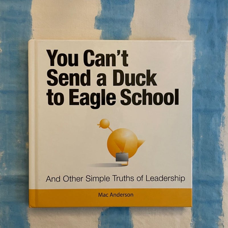 You Can't Send a Duck to Eagle School