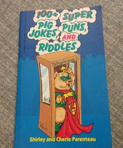 One Hundred Plus Super Pig Jokes, Puns, and Riddles