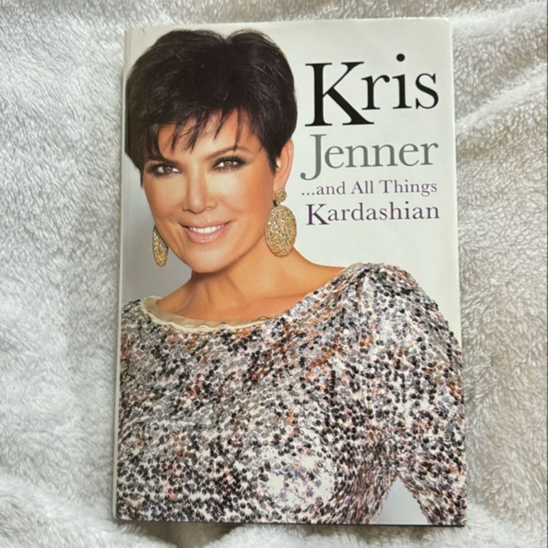 Kris Jenner... And All Things Kardashian