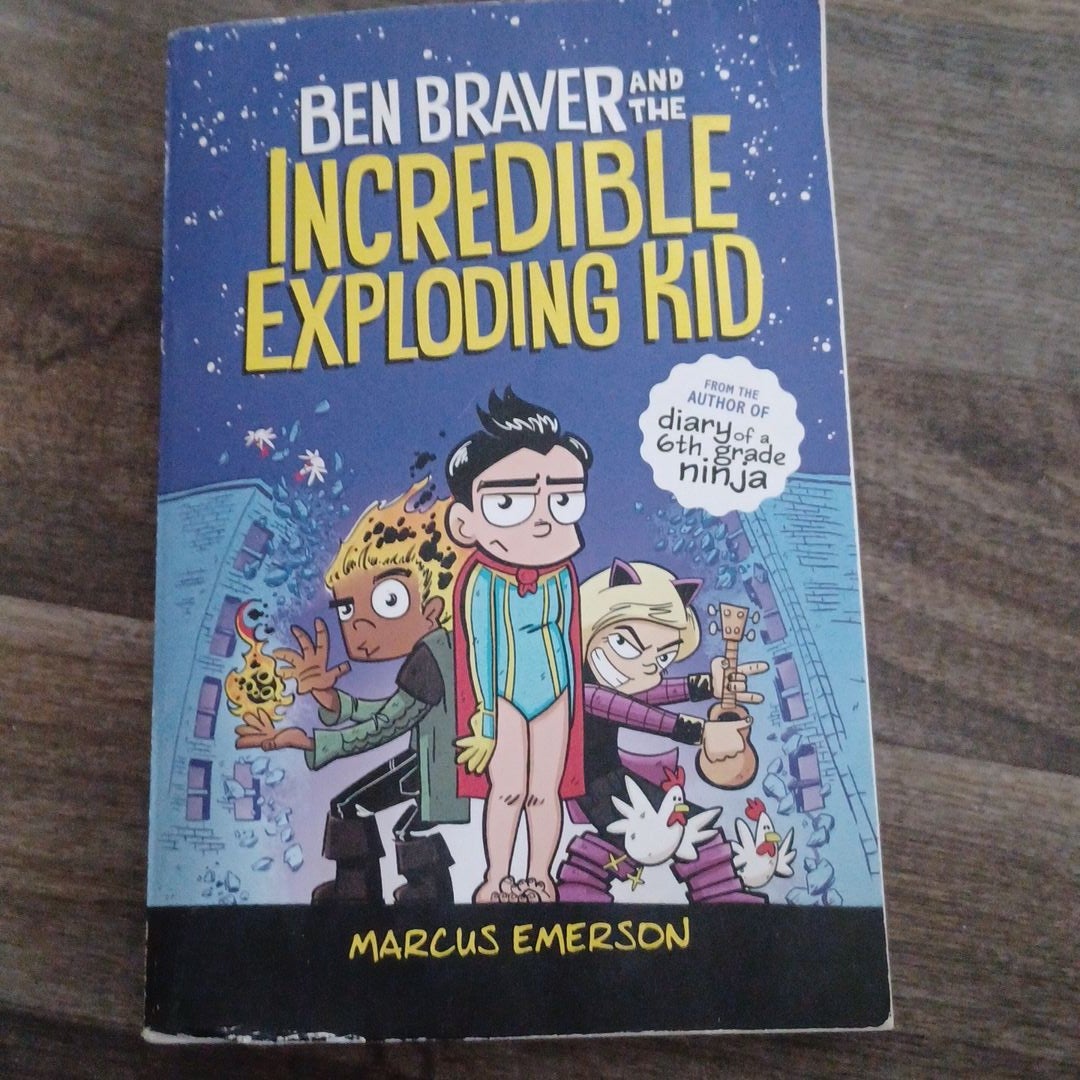 Ben Braver and the Incredible Exploding Kid