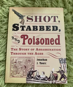 Shot, Stabbed, and Poisoned