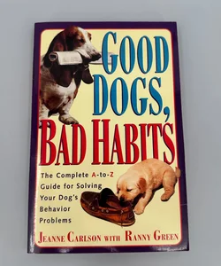 Good Dogs, Bad Habits