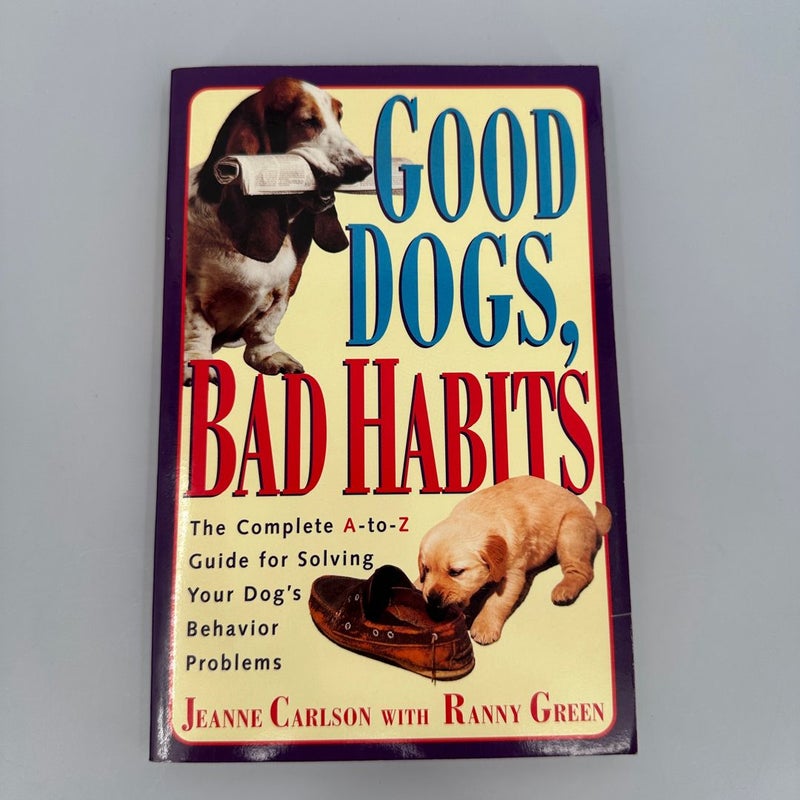 Good Dogs, Bad Habits