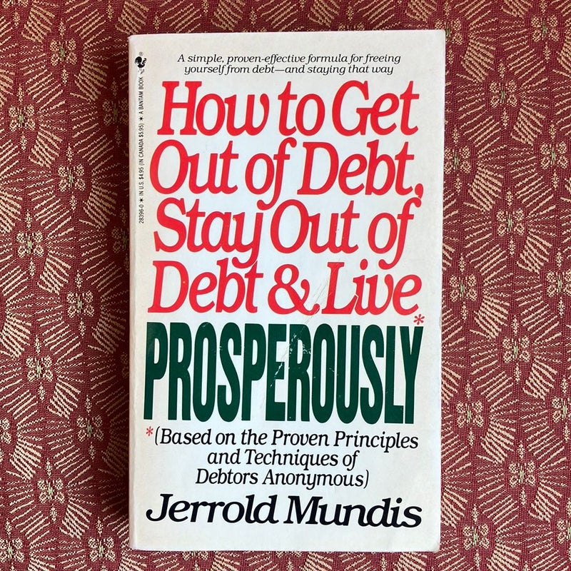 How to Get out of Debt, Stay Out of Debt & Live Posperously