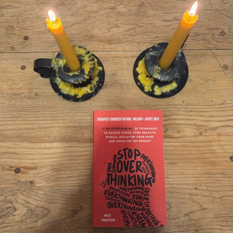 Stop Overthinking: 23 Techniques to Relieve Stress, Stop Negative Spirals, Declutter Your Mind, and Focus on the Present