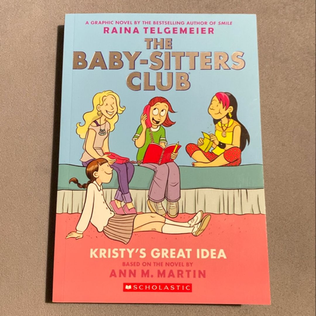 Kristy's Great Idea: a Graphic Novel (the Baby-Sitters Club #1)