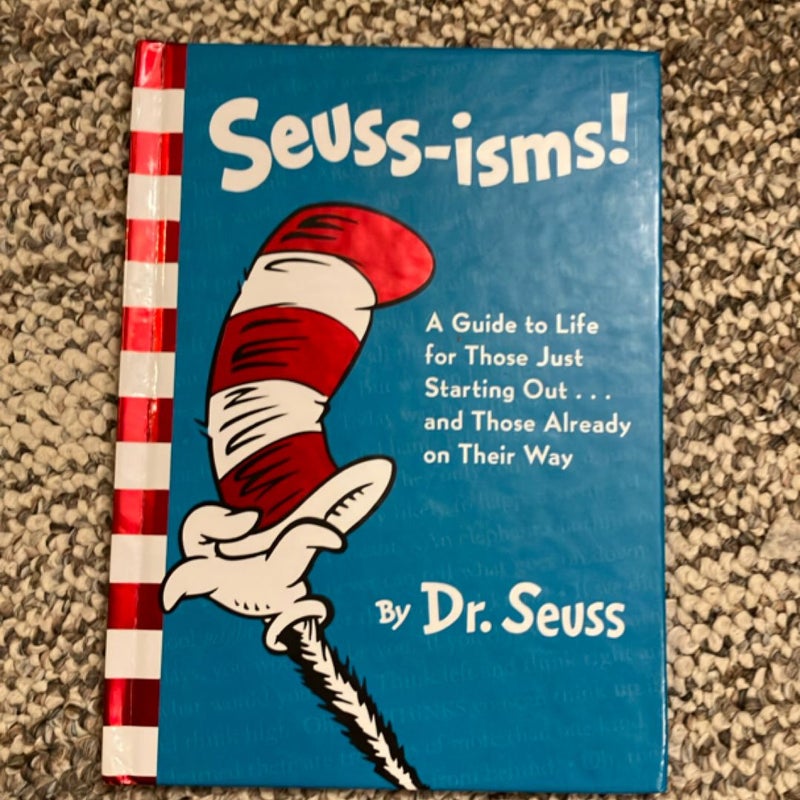 Seuss-Isms! a Guide to Life for Those Just Starting Out... and Those Already on Their Way