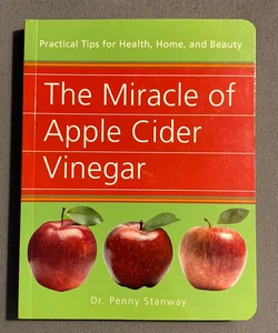 The Miracle of Apple Cider Vinegar