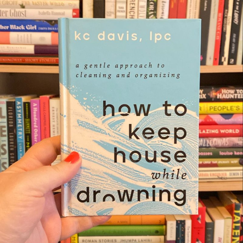How to Keep House While Drowning by K. C. Davis