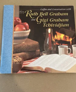 Coffee and Conversation with Ruth Bell Graham and Gigi Graham Tchividjian