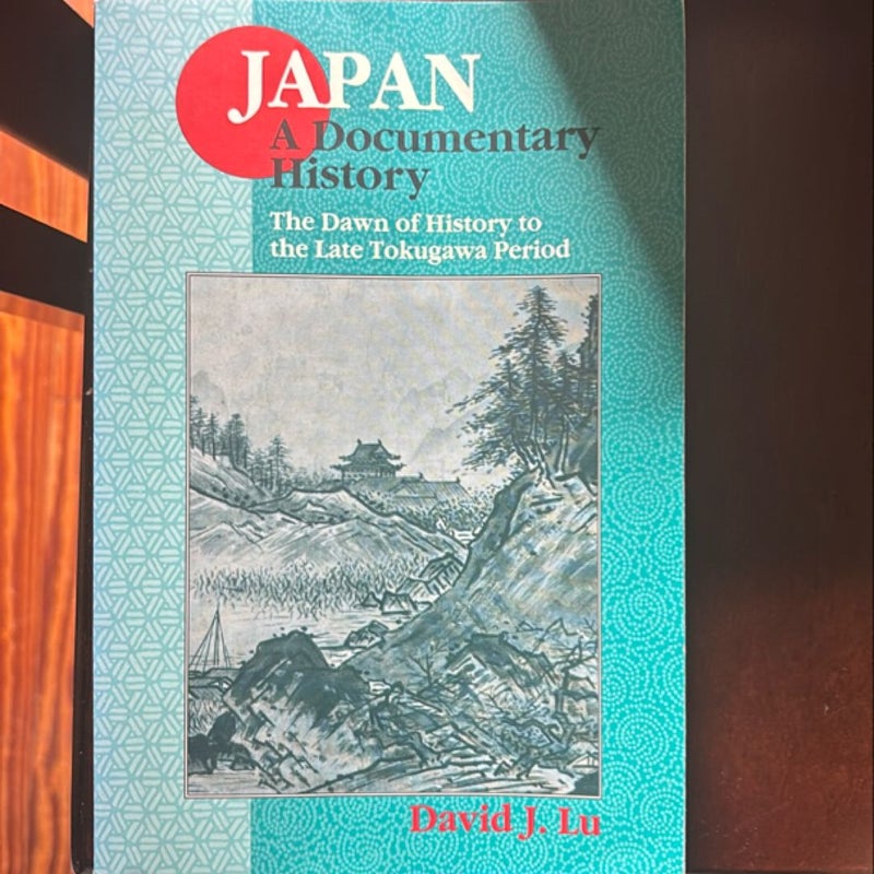 Japan: a Documentary History: V. 1: the Dawn of History to the Late Eighteenth Century