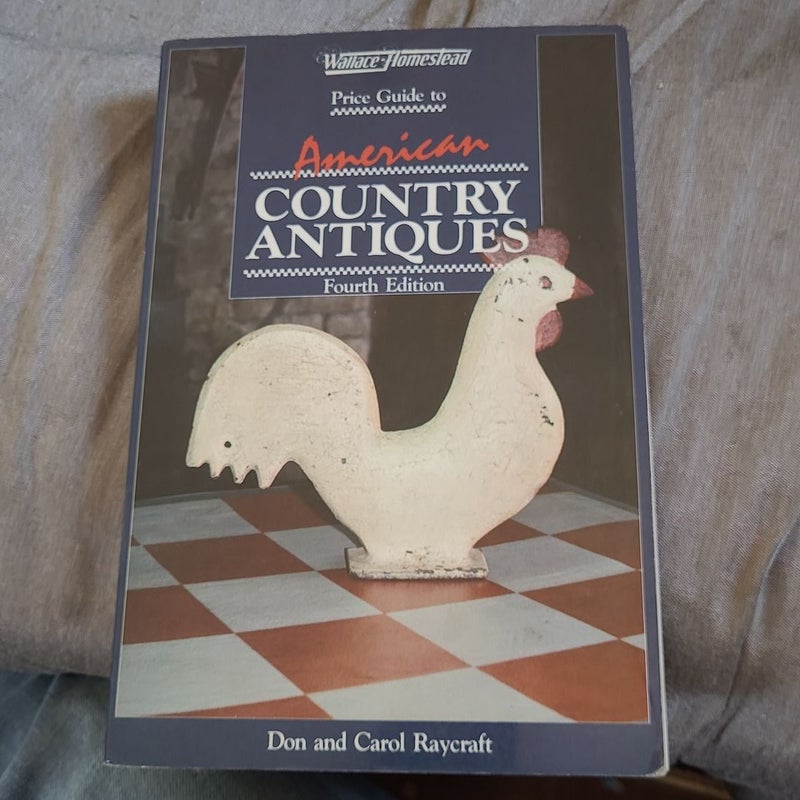 Wallace-Homestead Price Guide to American Country Antiques