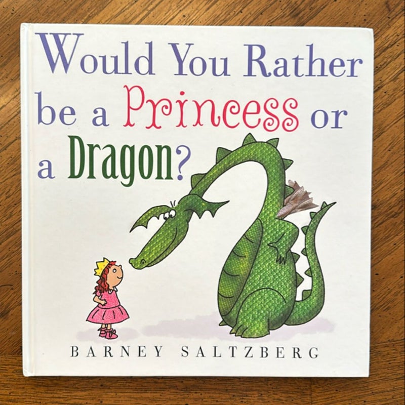 Would you rather be a Princess or a Dragon? 