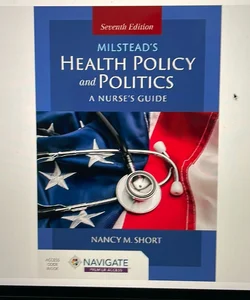 Milstead's Health Policy and Politics