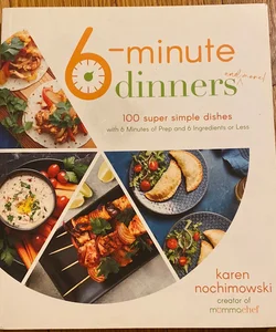 6-Minute Dinners (and More!)