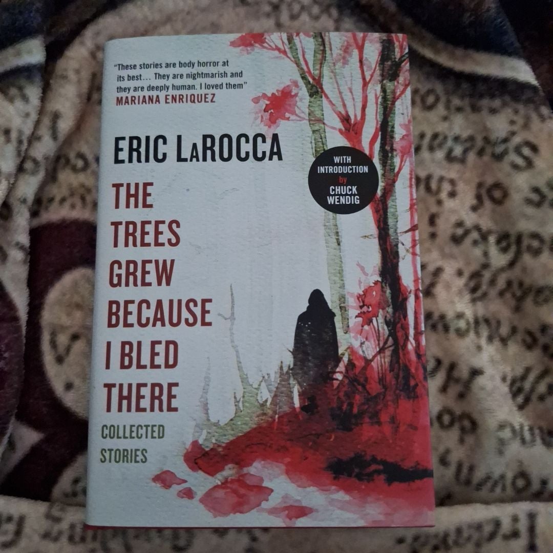 The Trees Grew Because I Bled There: Collected Stories