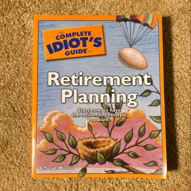 The Complete Idiot's Guide to Retirement Planning