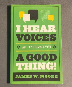 I Hear Voices, and That's a Good Thing!