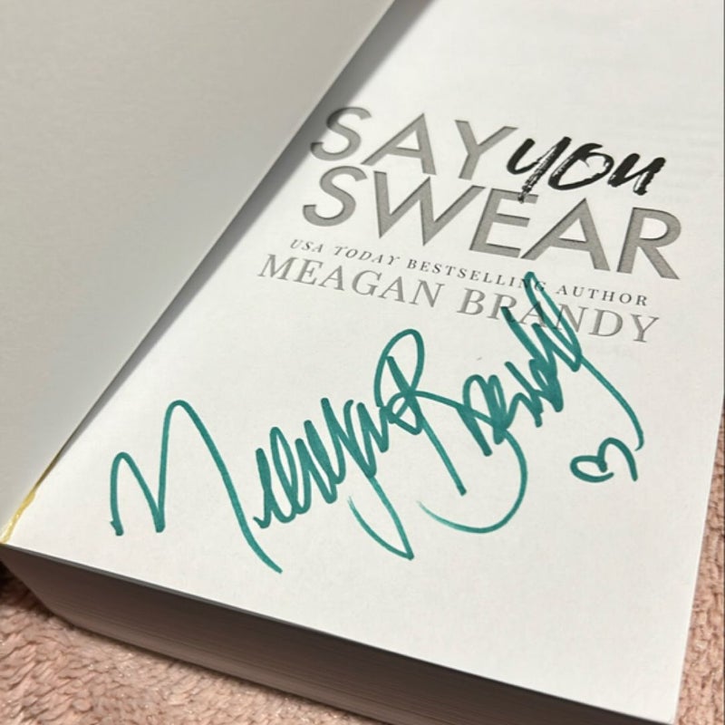 SIGNED Say You Swear