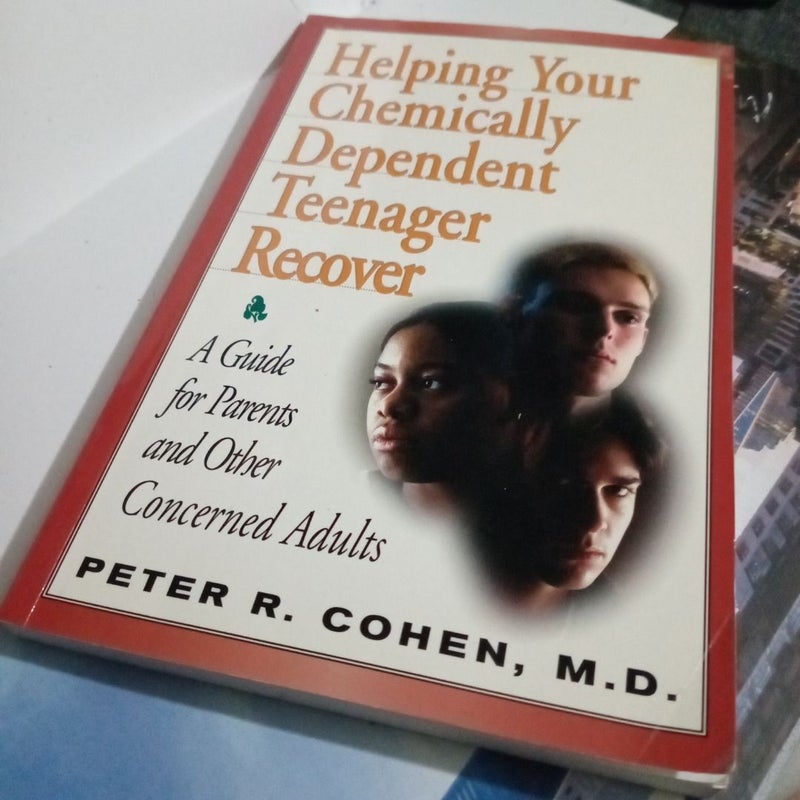 Helping Your Chemically Dependent Teenager Recover Book