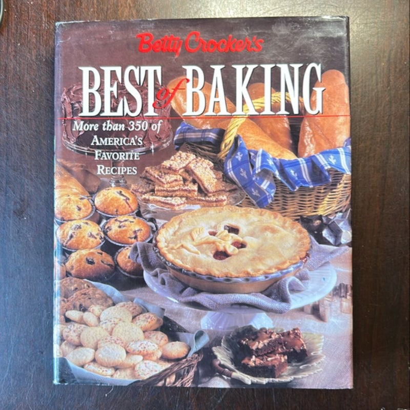 Betty Crocker's Best of Baking, More Than 350 of America's Favorite Recipes