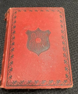 Antique Book 1883-Our Home