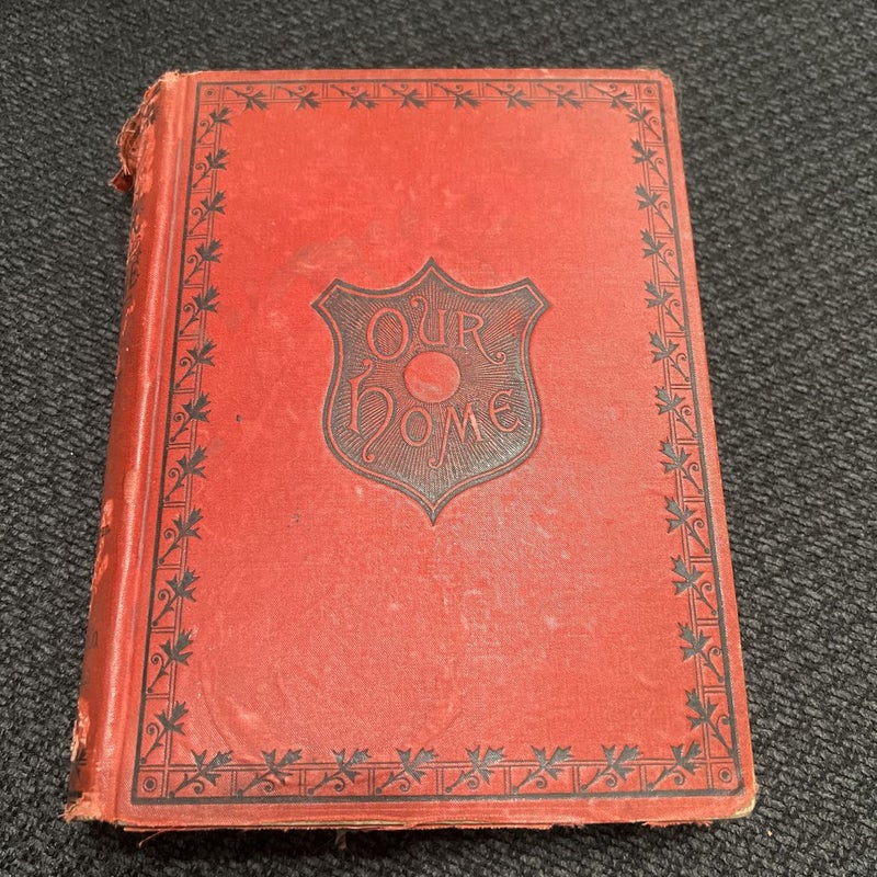 Antique Book 1883-Our Home